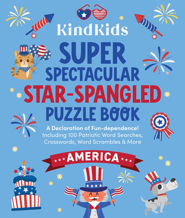 KindKids Super Spectacular Star-Spangled Puzzle Book: A Declaration of Fun-dependence! Including 100 Patriotic Word Searches, Crosswords, Word Scrambles, and More Better Day Books 9780764371820