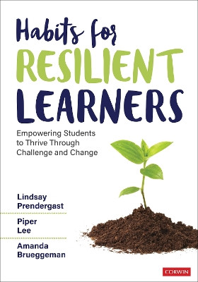 Habits for Resilient Learners: Empowering Students to Thrive Through Challenge and Change Lindsay Prendergast 9781071998625