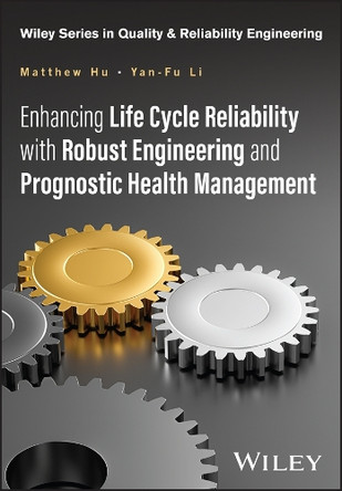 Life Cycle Reliability through Robustness Developm ent and Predictive Health Management M Hu 9781394182381