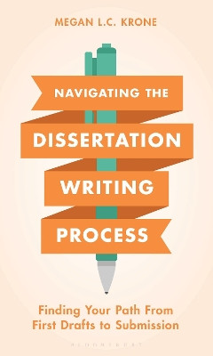 Navigating the Dissertation Writing Process: Finding your Path from First Drafts to Submission Megan L.C. Krone 9798216390305