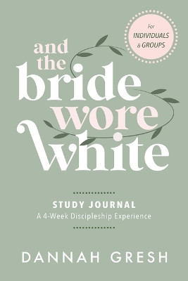 And the Bride Wore White Companion Guide Dannah Gresh 9780802429384