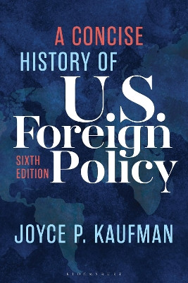 A Concise History of U.S. Foreign Policy Joyce P. Kaufman 9798881806439
