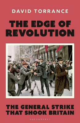 The Edge of Revolution: The General Strike that Shook Britain David Torrance 9781399423595