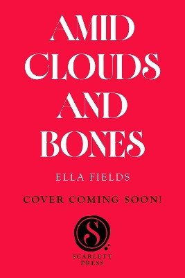 Amid Clouds and Bones Ella Fields 9781398560703