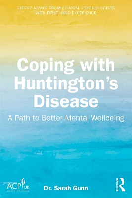 Coping with Huntington's Disease: A Path to Better Mental Wellbeing Sarah Gunn 9781041008545