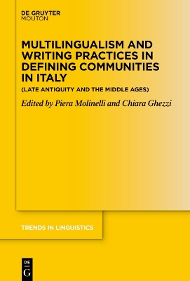 Multilingualism and Writing Practices in Defining Communities: Italy in Late Antiquity and the Middle Ages Piera Molinelli 9783112233207