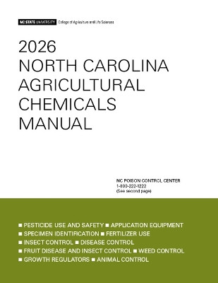 2026 North Carolina Agricultural Chemicals Manual NC State University, College of Agriculture and Life Sciences 9781469692838