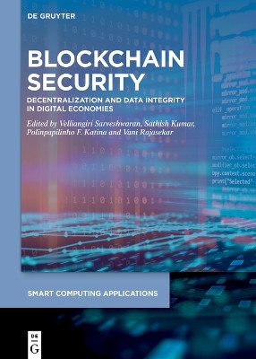 Blockchain Security: Decentralization and Data Integrity in Digital Economies Velliangiri Sarveshwaran 9783111660646