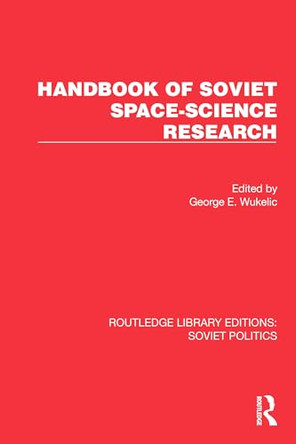 Handbook of Soviet Space-Science Research by George E. Wukelic 9781032674254