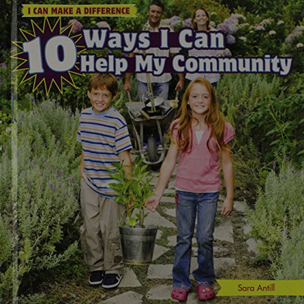 10 Ways I Can Help My Community by Sara Antill 9781448862023
