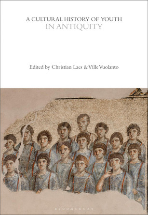 A Cultural History of Youth in Antiquity by Christian Laes 9781350032972