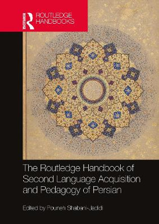 The Routledge Handbook of Second Language Acquisition and Pedagogy of Persian by Pouneh Shabani-Jadidi