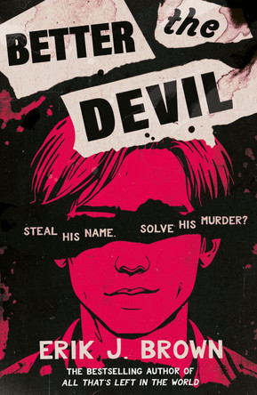 Better the Devil: get ready for queer mayhem in the gritty psychological thriller from the bestselling author of All That's Left in the World by Erik J. Brown 9781444973556