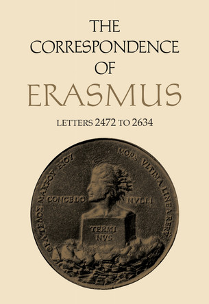 The Correspondence of Erasmus: Letters 2472 to 2634 by Desiderius Erasmus 9781487501990