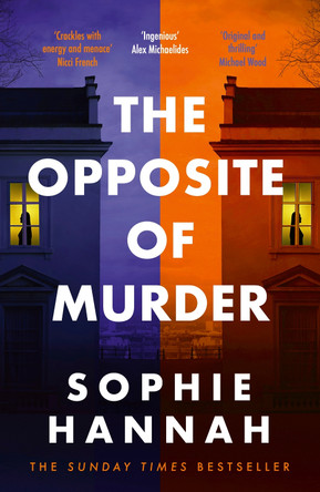 The Opposite of Murder: the gripping new thriller from the million-copy international bestseller and Queen of the unguessable mystery by Sophie Hannah 9781529352962