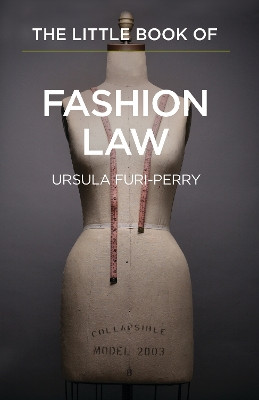 The Little Book of Fashion Law by Ursula Furi-Perry 9781627221115