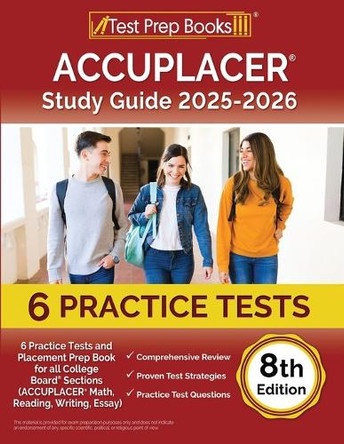 ACCUPLACER Study Guide 2024-2025: 6 Practice Tests and Placement Prep Book for all College Board Sections (ACCUPLACER Math, Reading, Writing, Essay) [8th Edition] by Lydia Morrison 9781637756355