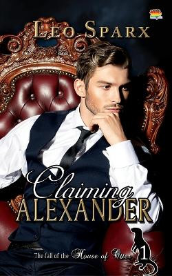 Claiming Alexander by Leo Sparx 9781644501030