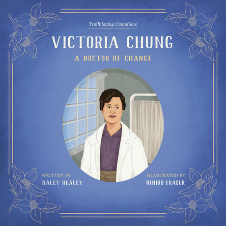 Victoria Chung: A Doctor of Change by Haley Healey 9781772035452