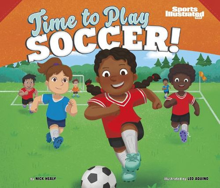 Time to Play Soccer! by Leo Aquino 9781684364121