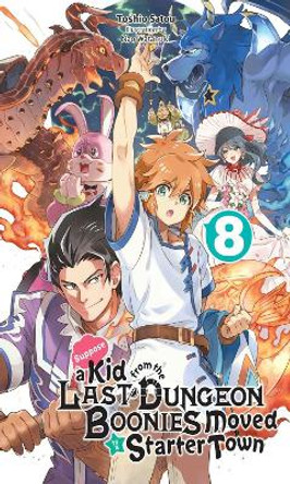 Suppose a Kid from the Last Dungeon Boonies Moved to a Starter Town, Vol. 8 (light novel) by Toshio Satou