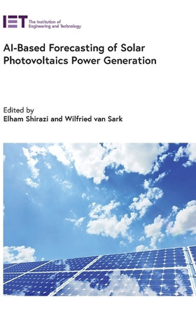 AI-Based Forecasting of Solar Photovoltaics Power Generation by Elham Shirazi 9781837240197