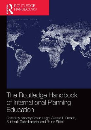 The Routledge Handbook of International Planning Education by Nancey Green Leigh