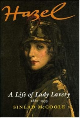 Hazel: A Life of Lady Lavery 1880-1935 by  9781843516439