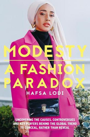 Modesty: a Fashion Paradox by Hafsa Lodi 9781911107255