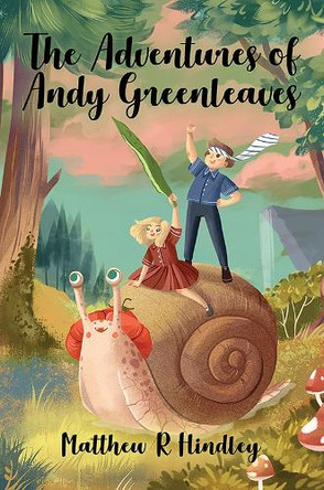 The Adventures of Andy Greenleaves by Matthew R Hindley 9781035870134