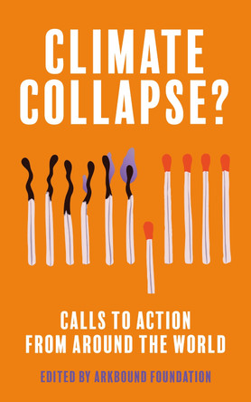 Climate Collapse?: Calls to Action From Around the World by Matthew Azouley 9781911740018