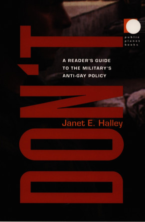 Don't: A Reader's Guide to the Military's Anti-Gay Policy by Janet E. Halley 9780822323174