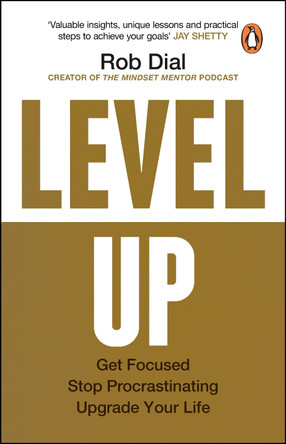 Level Up: Get Focused, Stop Procrastinating and Upgrade Your Life by Rob Dial 9781804995907