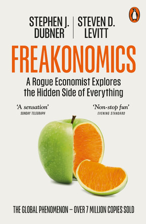 Freakonomics: A Rogue Economist Explores the Hidden Side of Everything by Steven D. Levitt 9781837312962
