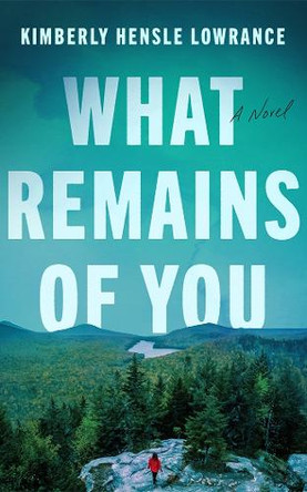 What Remains of You Kimberly Hensle Lowrance 9781662539817