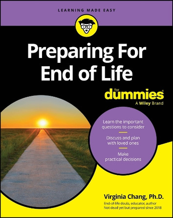 Preparing For End of Life For Dummies Virginia Chang 9781394362141