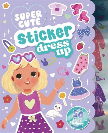 Super Cute Sticker Dress Up Igloo Books Ltd 9781805850502