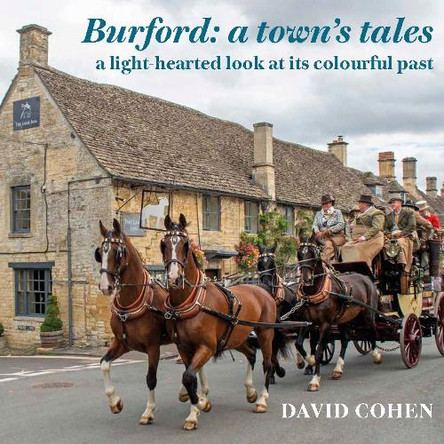 Burford: A Town's Tales: A light-hearted look at its colourful past David Cohen 9781917356091