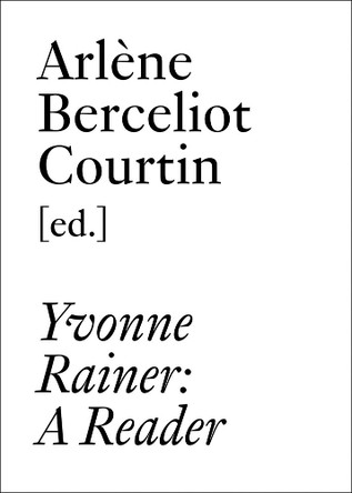 Yvonne Rainer: A Reader Rainer, Yvonne 9783037646120