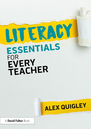 Literacy Essentials for Every Teacher Alex Quigley 9781041072355