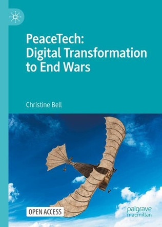 PeaceTech: Digital Transformation to End Wars Christine Bell 9783032176455