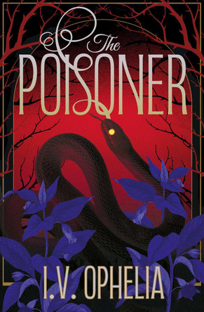 The Poisoner: Volume 1 I.V. Ophelia 9781398562134