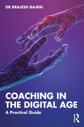 Coaching in the Digital Age: A Practical Guide Brajesh Bajpai 9781041071037