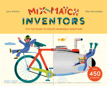 Inventors: Flip the pages to create incredible inventions – with over 450 possibilities! Jane Wilsher 9781836271017