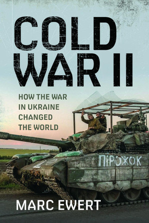 Cold War II: How the War in Ukraine Changed the World Marc Ewert 9781036193638