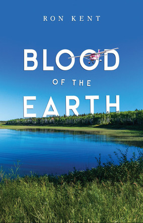 Blood of the Earth Ron Kent 9781836710721