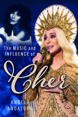 The Music and Influence of Cher Angela Andaloro 9781036123352