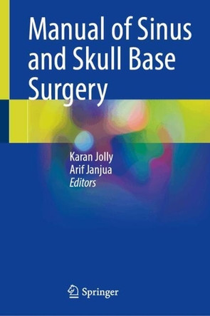 Manual of Sinus and Skull Base Surgery Karan Jolly 9783032173799