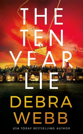 The Ten Year Lie Debra Webb 9781662534430