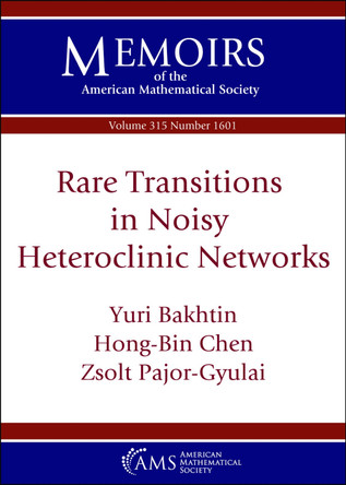 Rare Transitions in Noisy Heteroclinic Networks Yuri Bakhtin 9781470477301